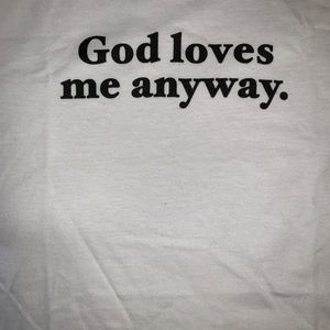 Tops - ‘God Loves Me Anyway’ T-shirt Tops - ‘God Loves Me Anyway’ T-shirt